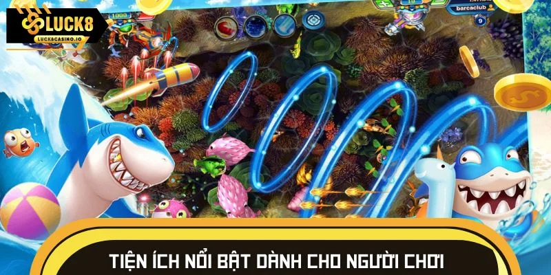 Những tiện ích nổi bật dành cho người chơi bắn cá LUCK8