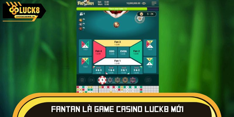 Fantan là tựa game casino LUCK8 mới được yêu thích