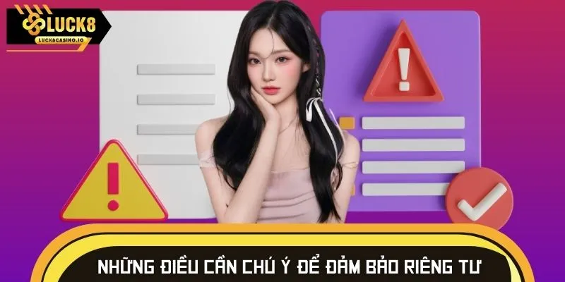 Những điều hội viên cần chú ý để đảm bảo riêng tư