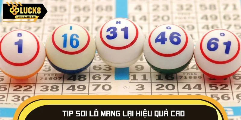 Tip soi lô mang lại hiệu quả cao