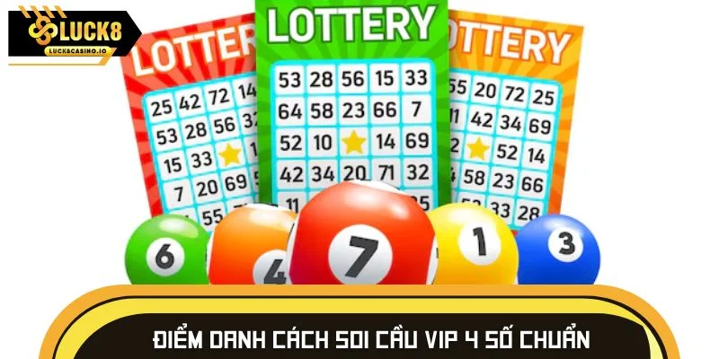 Điểm danh vài cách soi cầu VIP 4 số để chọn số chuẩn